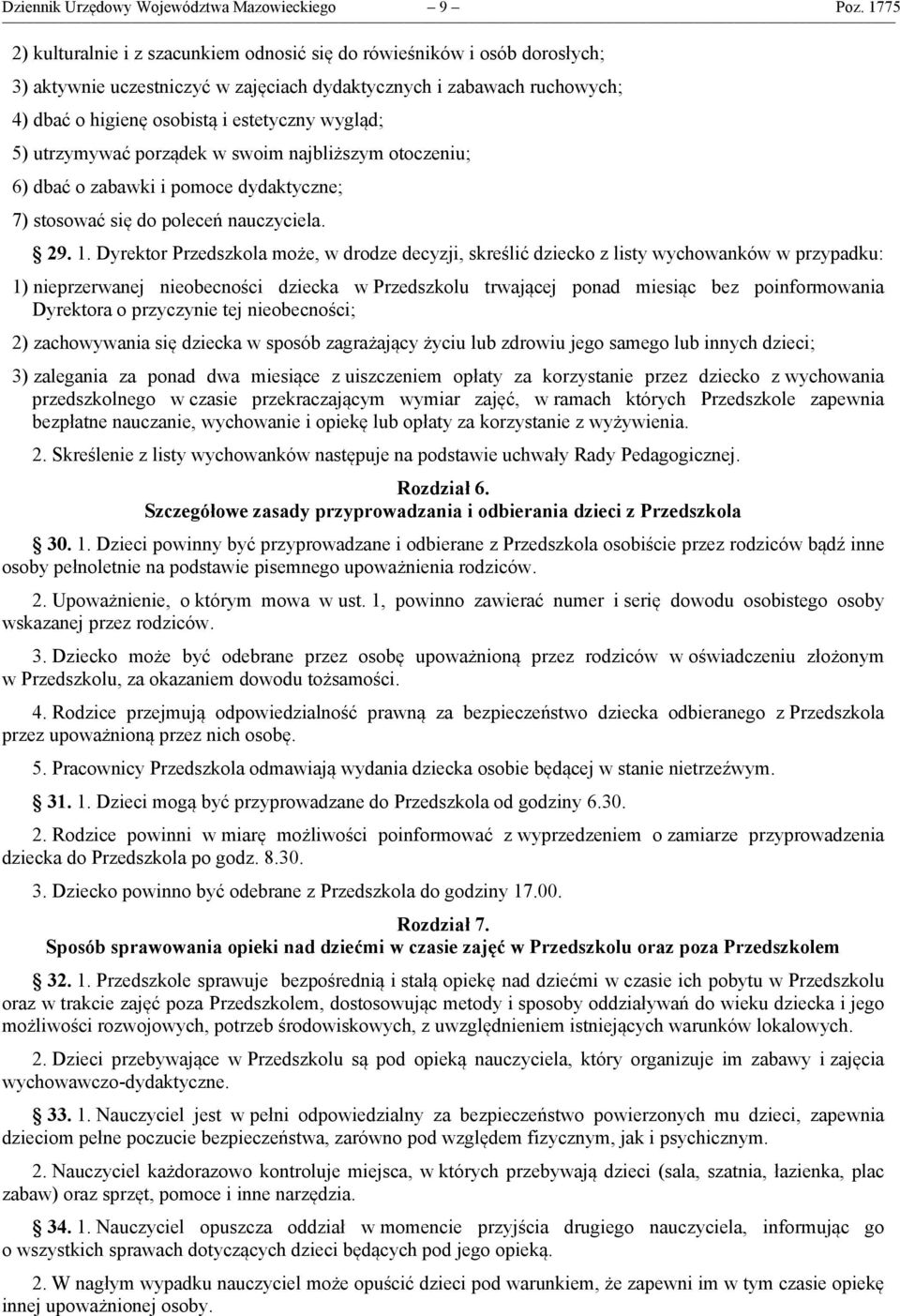 wygląd; 5) utrzymywać porządek w swoim najbliższym otoczeniu; 6) dbać o zabawki i pomoce dydaktyczne; 7) stosować się do poleceń nauczyciela. 29. 1.