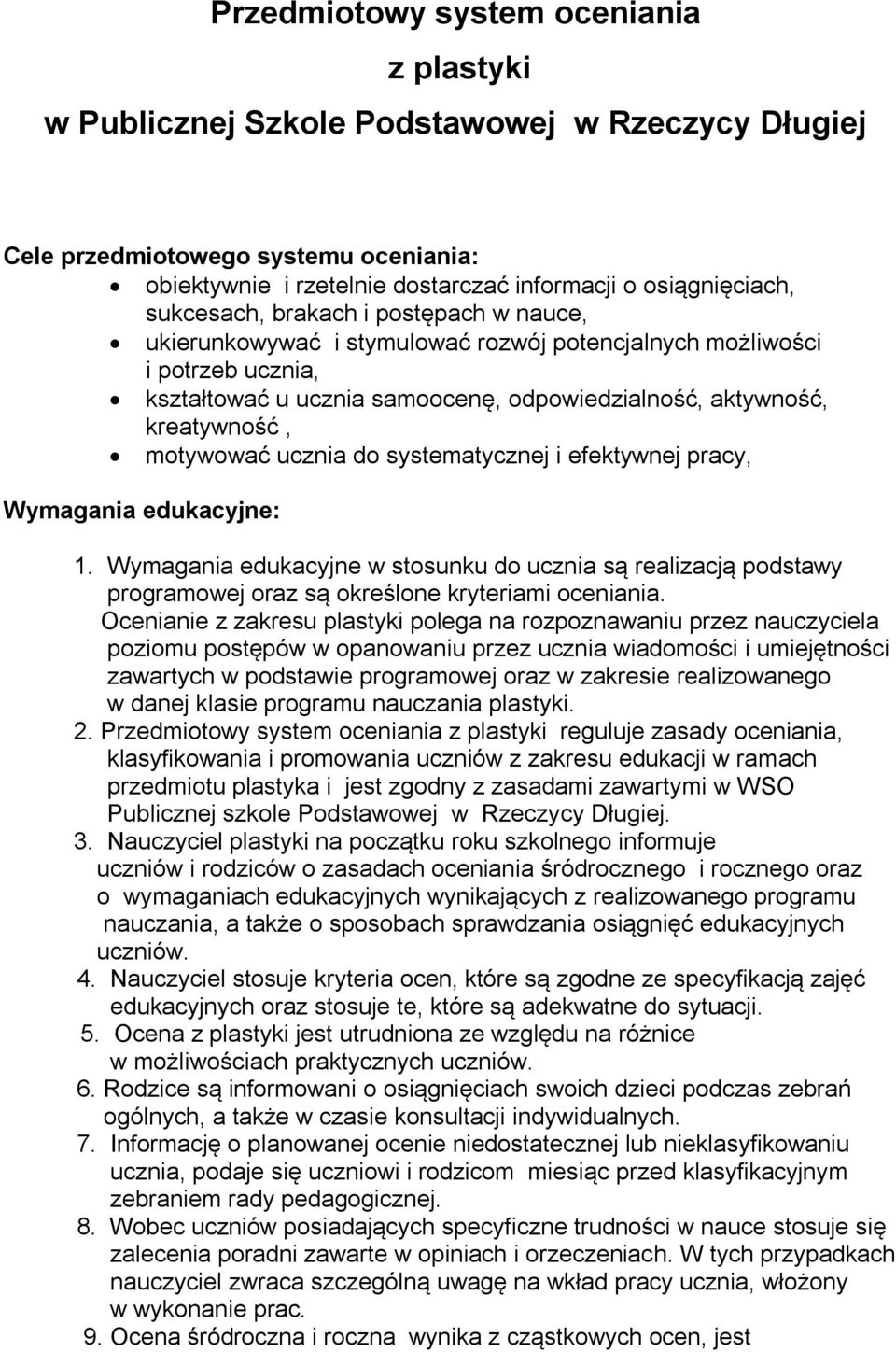 motywować ucznia do systematycznej i efektywnej pracy, Wymagania edukacyjne: 1. Wymagania edukacyjne w stosunku do ucznia są realizacją podstawy programowej oraz są określone kryteriami oceniania.
