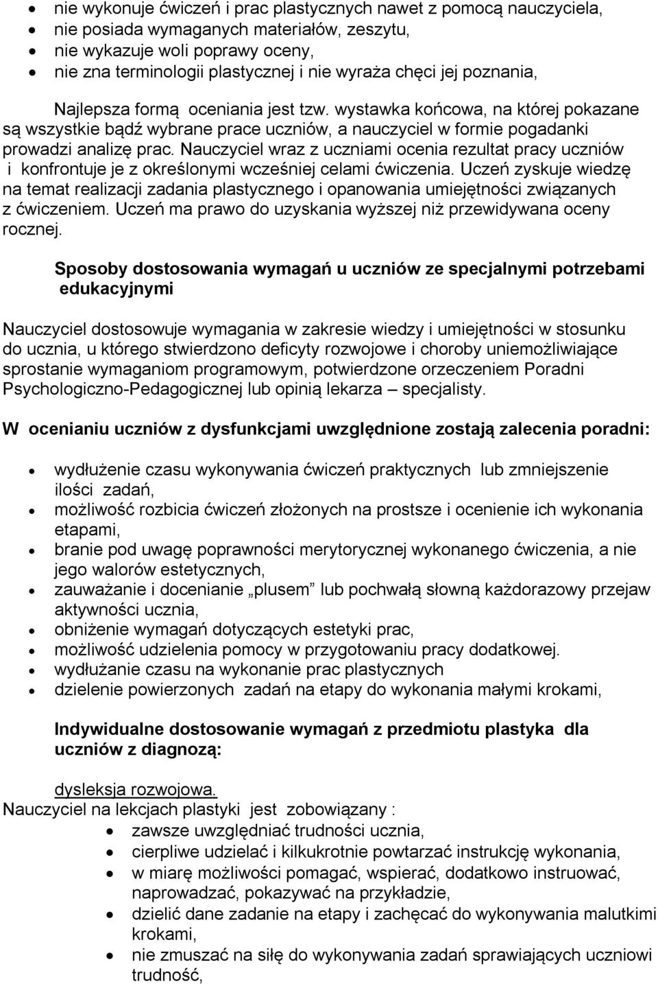Nauczyciel wraz z uczniami ocenia rezultat pracy uczniów i konfrontuje je z określonymi wcześniej celami ćwiczenia.