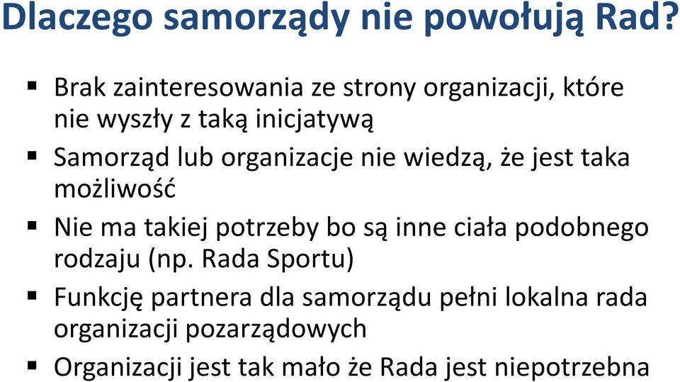 organizacje nie wiedzą, że jest taka możliwość Nie ma takiej potrzeby bo są inne ciała