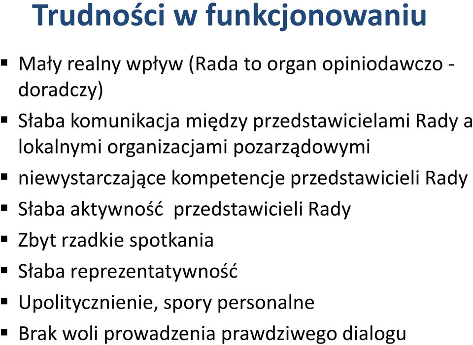 niewystarczające kompetencje przedstawicieli Rady Słaba aktywność przedstawicieli Rady Zbyt