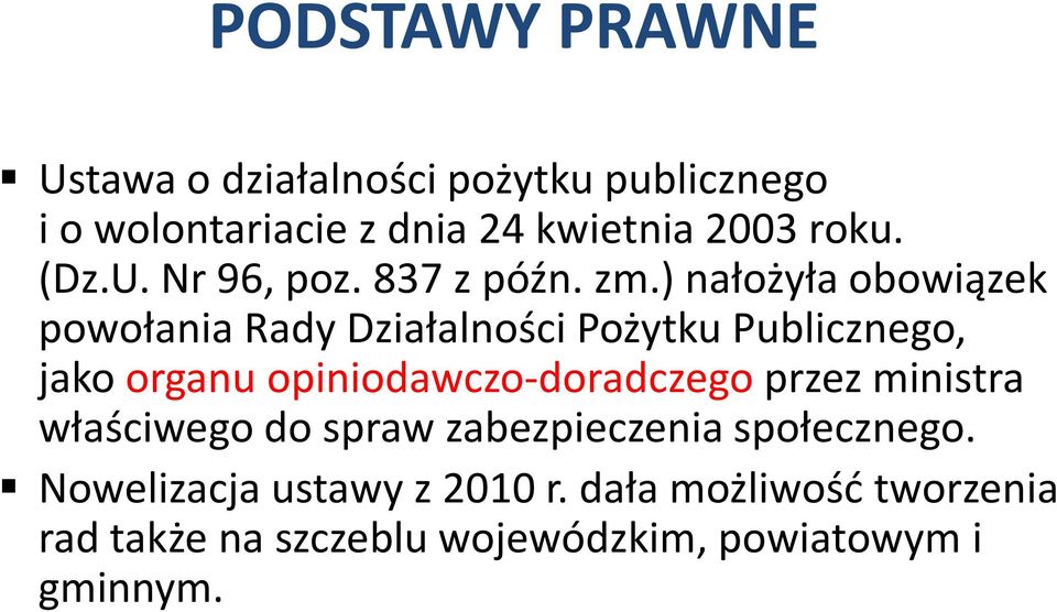 ) nałożyła obowiązek powołania Rady Działalności Pożytku Publicznego,