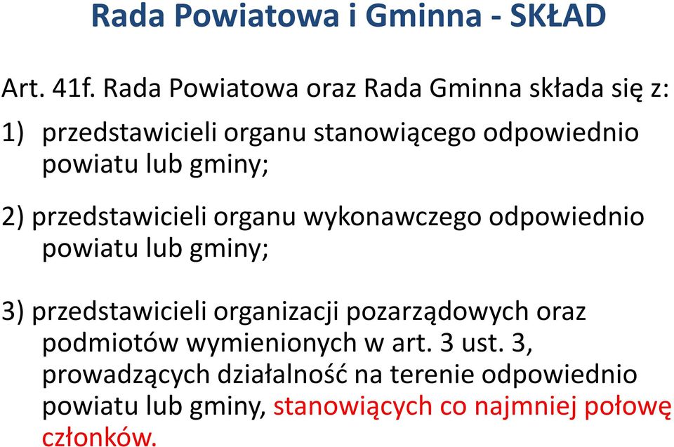 lub gminy; 2) przedstawicieli organu wykonawczego odpowiednio powiatu lub gminy; 3) przedstawicieli