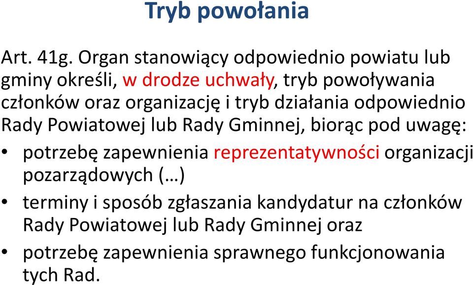 organizację i tryb działania odpowiednio Rady Powiatowej lub Rady Gminnej, biorąc pod uwagę: potrzebę