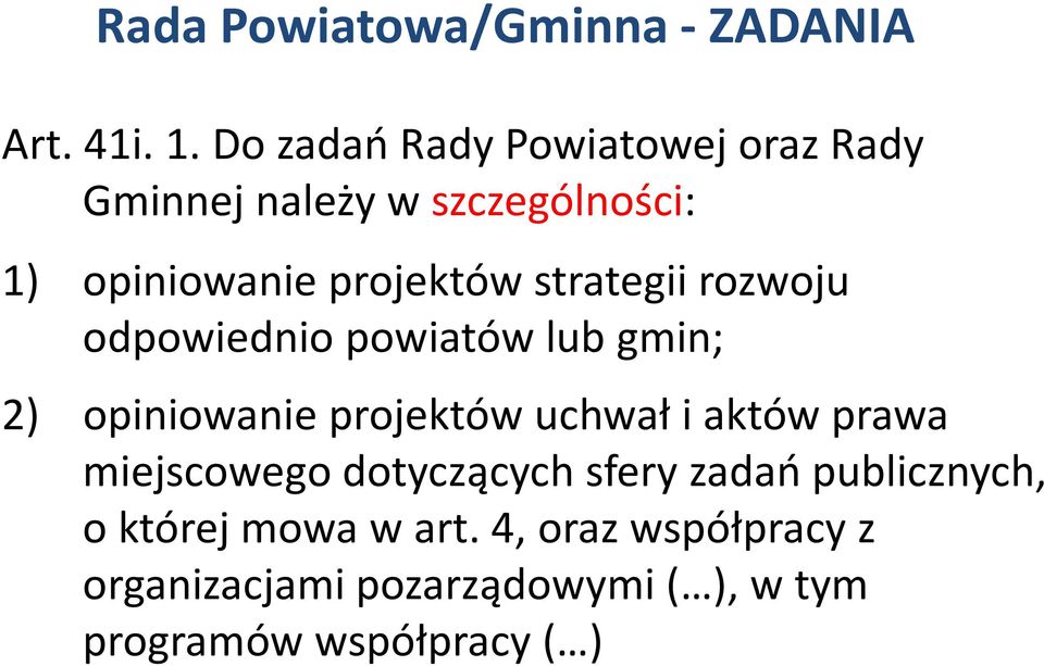 strategii rozwoju odpowiednio powiatów lub gmin; 2) opiniowanie projektów uchwał i aktów prawa