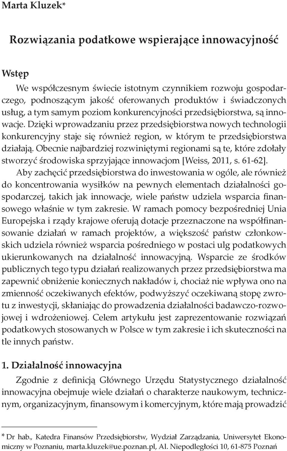 Dzięki wprowadzaniu przez przedsiębiorstwa nowych technologii konkurencyjny staje się również region, w którym te przedsiębiorstwa działają.