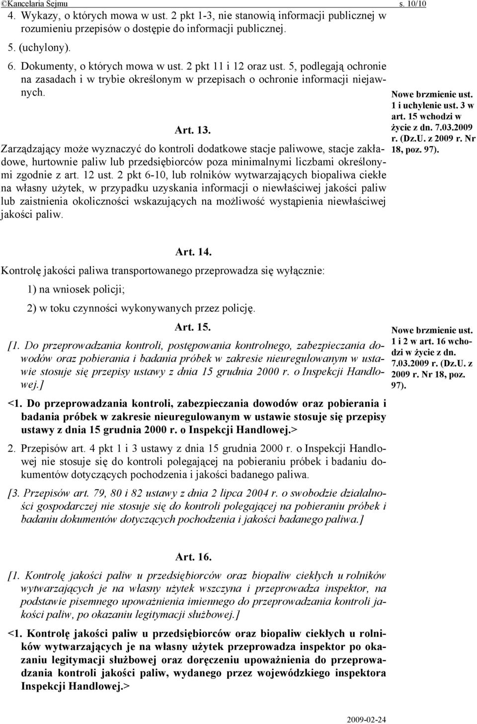 Zarządzający może wyznaczyć do kontroli dodatkowe stacje paliwowe, stacje zakładowe, hurtownie paliw lub przedsiębiorców poza minimalnymi liczbami określonymi zgodnie z art. 12 ust.
