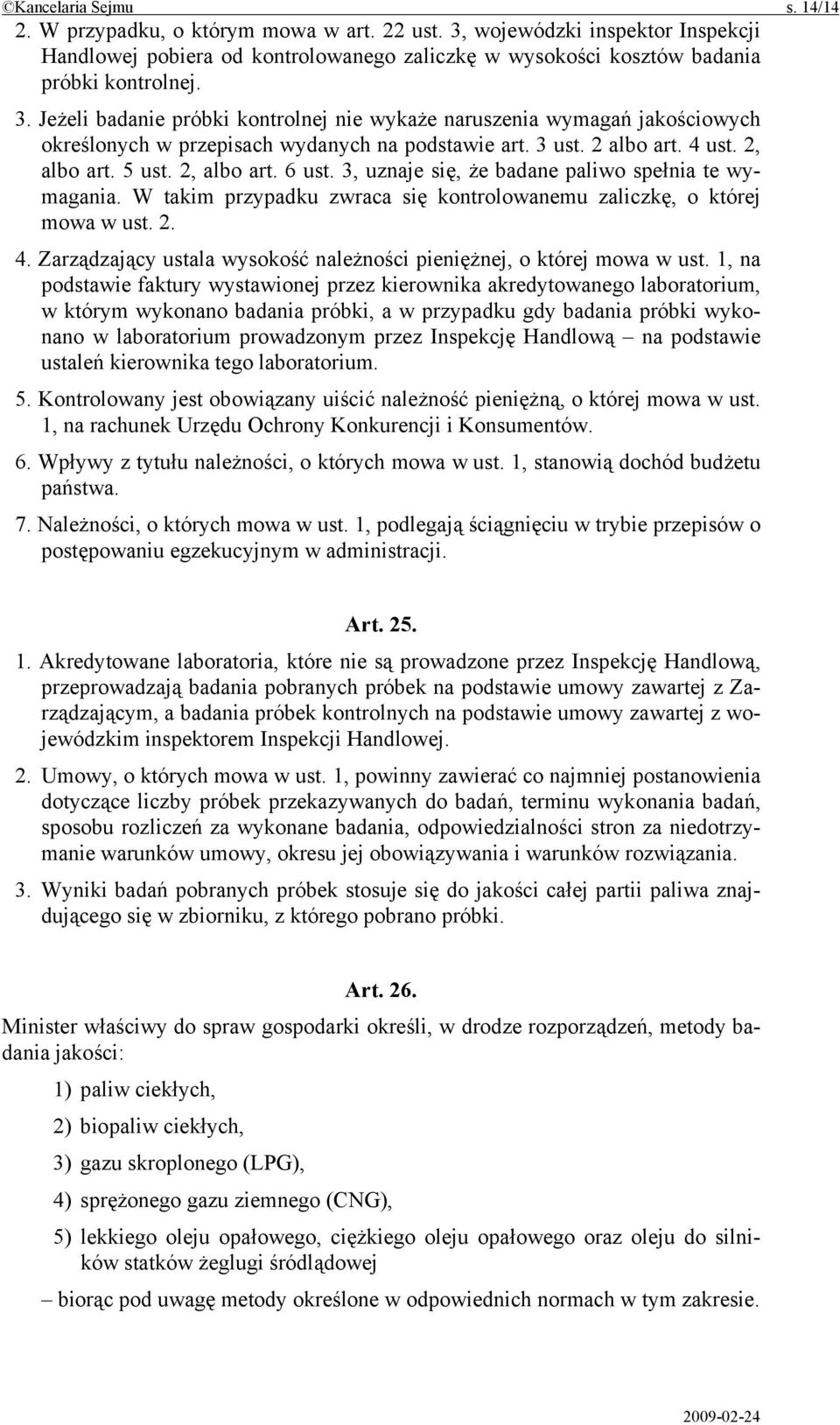 Jeżeli badanie próbki kontrolnej nie wykaże naruszenia wymagań jakościowych określonych w przepisach wydanych na podstawie art. 3 ust. 2 albo art. 4 ust. 2, albo art. 5 ust. 2, albo art. 6 ust.