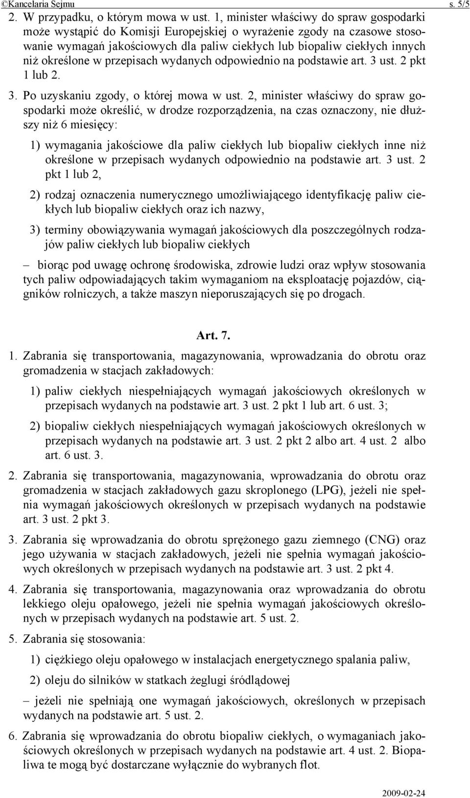 określone w przepisach wydanych odpowiednio na podstawie art. 3 ust. 2 pkt 1 lub 2. 3. Po uzyskaniu zgody, o której mowa w ust.