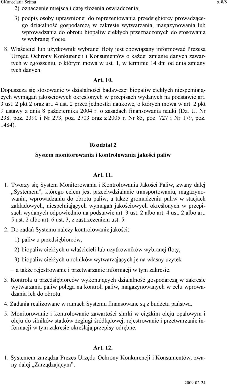 wprowadzania do obrotu biopaliw ciekłych przeznaczonych do stosowania w wybranej flocie. 8.