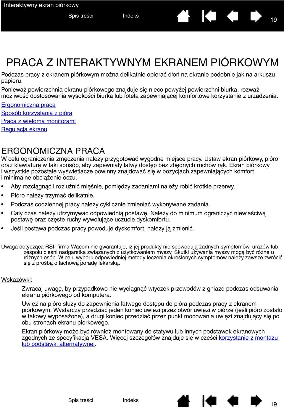 Ergonomiczna praca Sposób korzystania z pióra Praca z wieloma monitorami Regulacja ekranu ERGONOMICZNA PRACA W celu ograniczenia zmęczenia należy przygotować wygodne miejsce pracy.