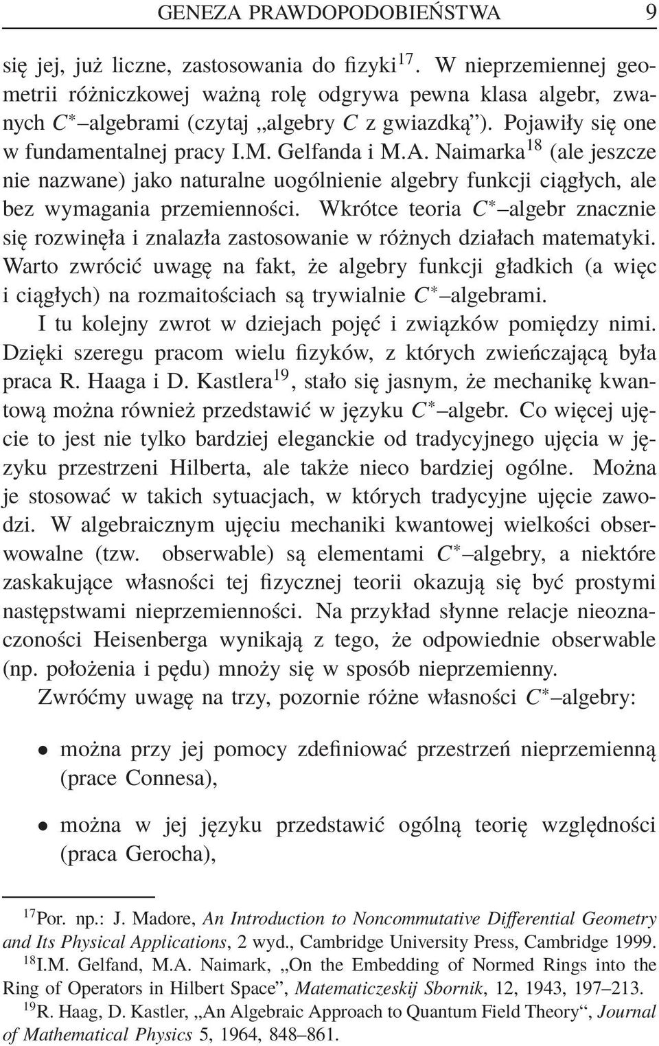 Naimarka 18 (ale jeszcze nie nazwane) jako naturalne uogólnienie algebry funkcji ciągłych, ale bez wymagania przemienności.