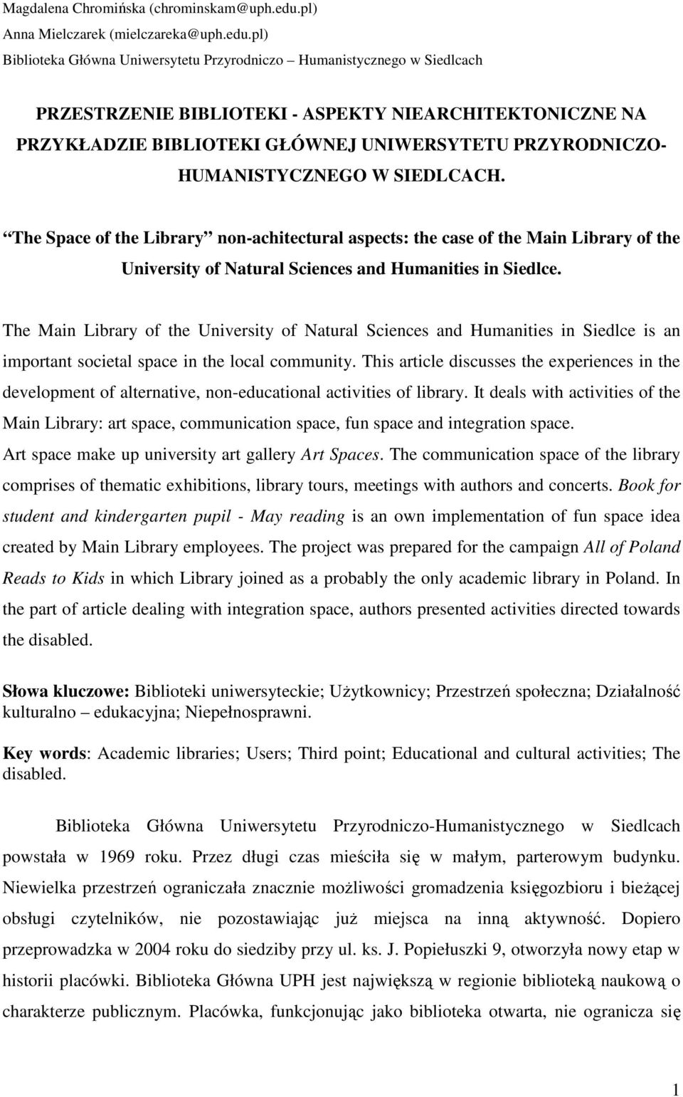 pl) Biblioteka Główna Uniwersytetu Przyrodniczo Humanistycznego w Siedlcach PRZESTRZENIE BIBLIOTEKI - ASPEKTY NIEARCHITEKTONICZNE NA PRZYKŁADZIE BIBLIOTEKI GŁÓWNEJ UNIWERSYTETU PRZYRODNICZO-
