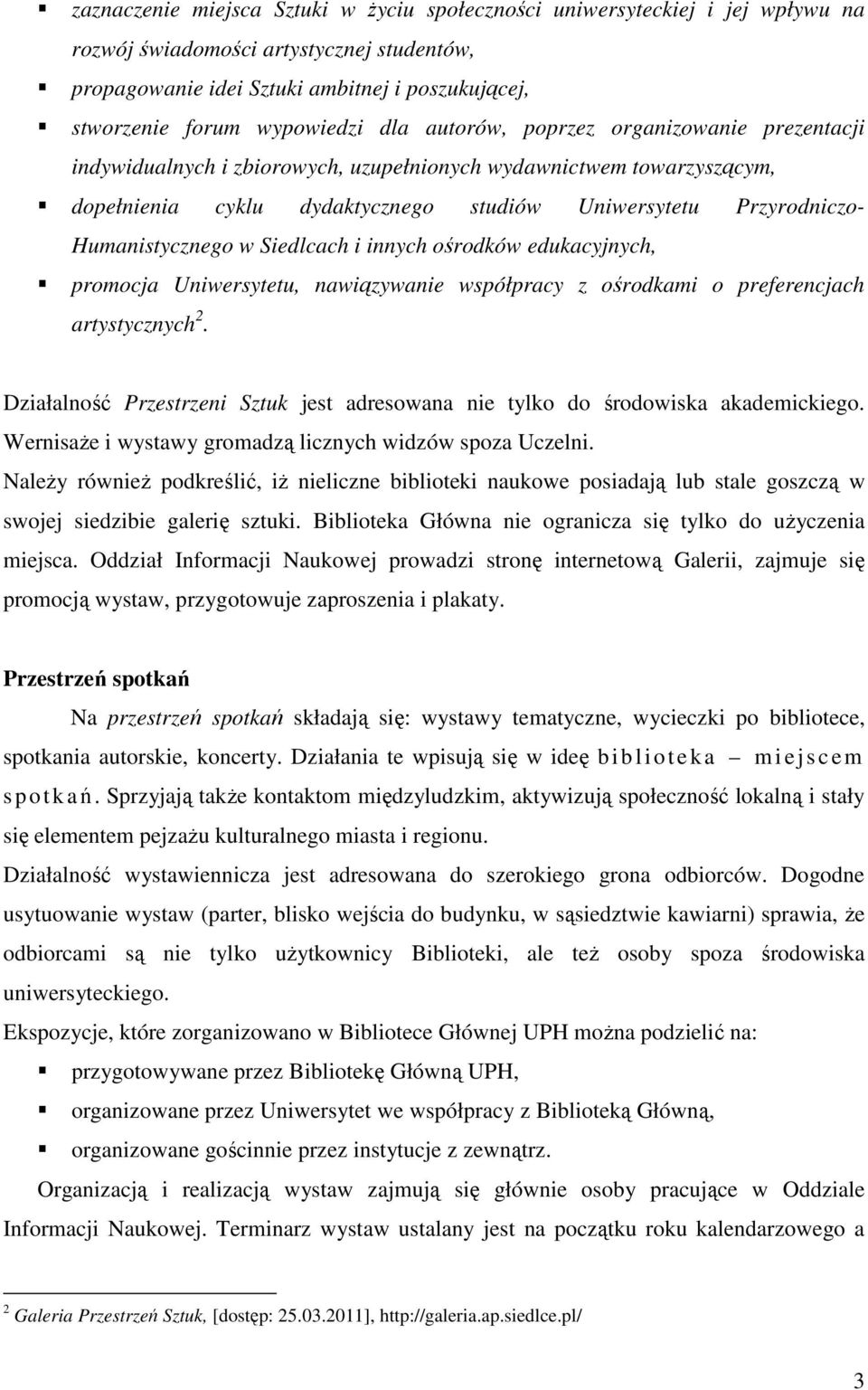 Humanistycznego w Siedlcach i innych ośrodków edukacyjnych, promocja Uniwersytetu, nawiązywanie współpracy z ośrodkami o preferencjach artystycznych 2.