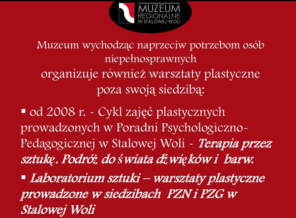 - Cykl zajęć plastycznych prowadzonych w Poradni Psychologiczno- Pedagogicznej w Stalowej