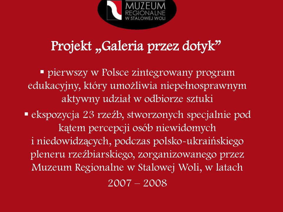 specjalnie pod kątem percepcji osób niewidomych i niedowidzących, podczas