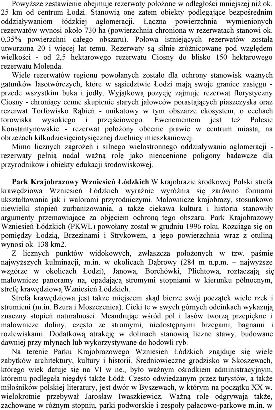 Połowa istniejących rezerwatów została utworzona 20 i więcej lat temu.