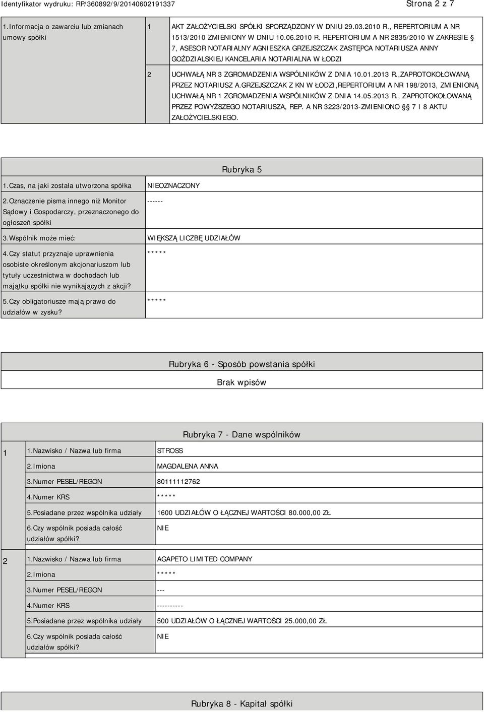 REPERTORIUM A NR 2835/2010 W ZAKRESIE 7, ASESOR NOTARIALNY AGSZKA GRZEJSZCZAK ZASTĘPCA NOTARIUSZA ANNY GOŹDZIALSKIEJ KANCELARIA NOTARIALNA W ŁODZI 2 UCHWAŁĄ NR 3 ZGROMADZENIA WSPÓLNIKÓW Z DNIA 10.01.2013 R.