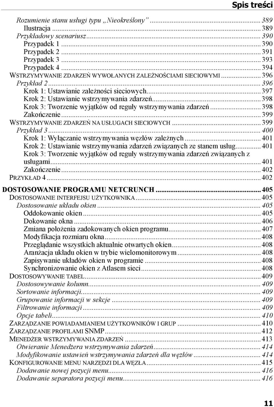 .. 398 Krok 3: Tworzenie wyjątków od reguły wstrzymywania zdarzeń... 398 Zakończenie... 399 WSTRZYMYWANIE ZDARZEŃ NA USŁUGACH SIECIOWYCH... 399 Przykład 3.