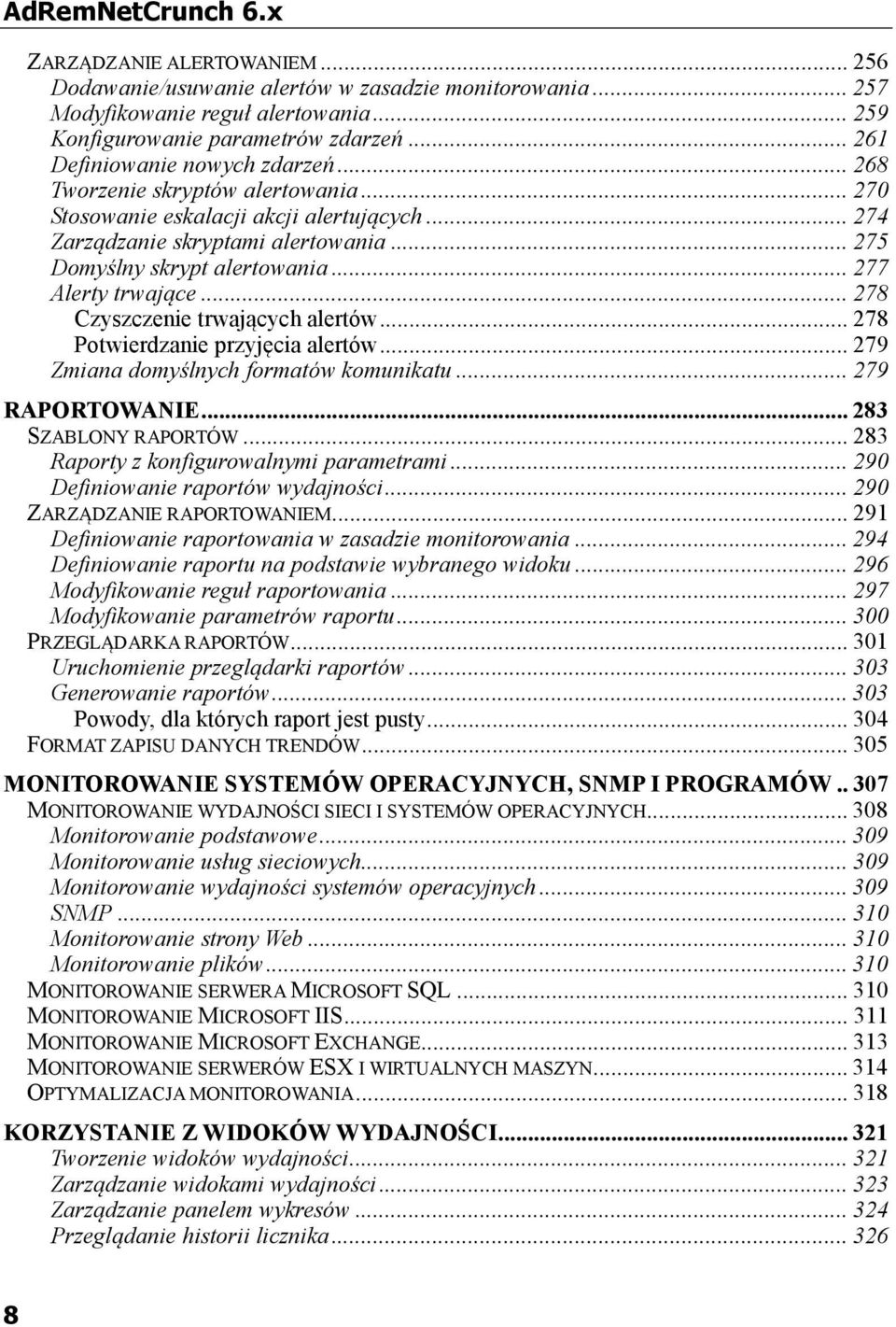.. 277 Alerty trwające... 278 Czyszczenie trwających alertów... 278 Potwierdzanie przyjęcia alertów... 279 Zmiana domyślnych formatów komunikatu... 279 RAPORTOWANIE... 283 SZABLONY RAPORTÓW.
