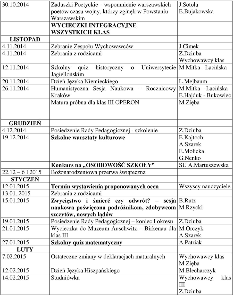 Mejbaum 26.11.2014 Humanistyczna Sesja Naukowa Rocznicowy M.Mitka Łacińska Kraków E.Hajduk - Bukowiec Matura próbna dla klas III OPERON M.Zięba GRUDZIEŃ 4.12.