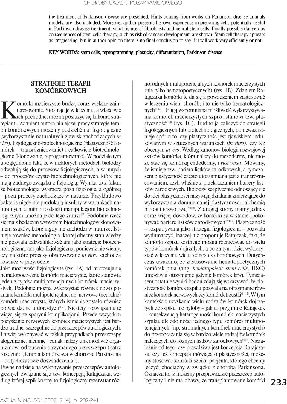 Finally possible dangerous consequences of stem cells therapy, such as risk of cancers development, are shown.