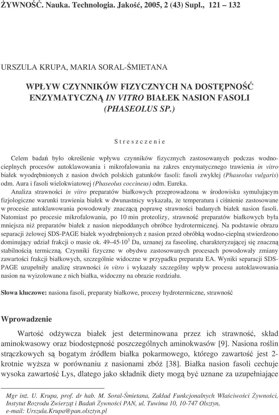 vitro białek wyodrbnionych z nasion dwóch polskich gatunków fasoli: fasoli zwykłej (Phaseolus vulgaris) odm. Aura i fasoli wielokwiatowej (Phaseolus coccineus) odm. Eureka.