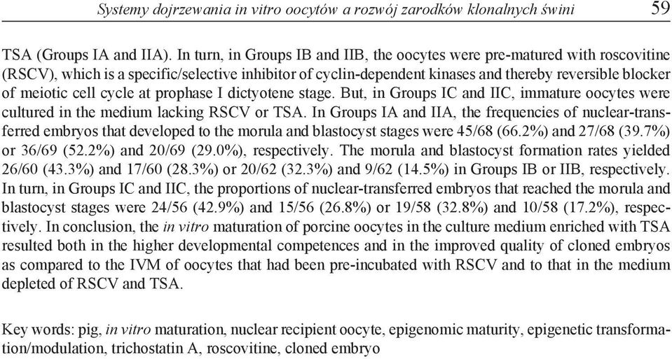 cycle at prophase I dictyotene stage. But, in Groups IC and IIC, immature oocytes were cultured in the medium lacking RSCV or TSA.