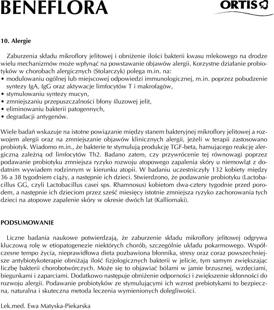 na: modulowaniu ogólnej lub miejscowej odpowiedzi immunologicznej, m.in.