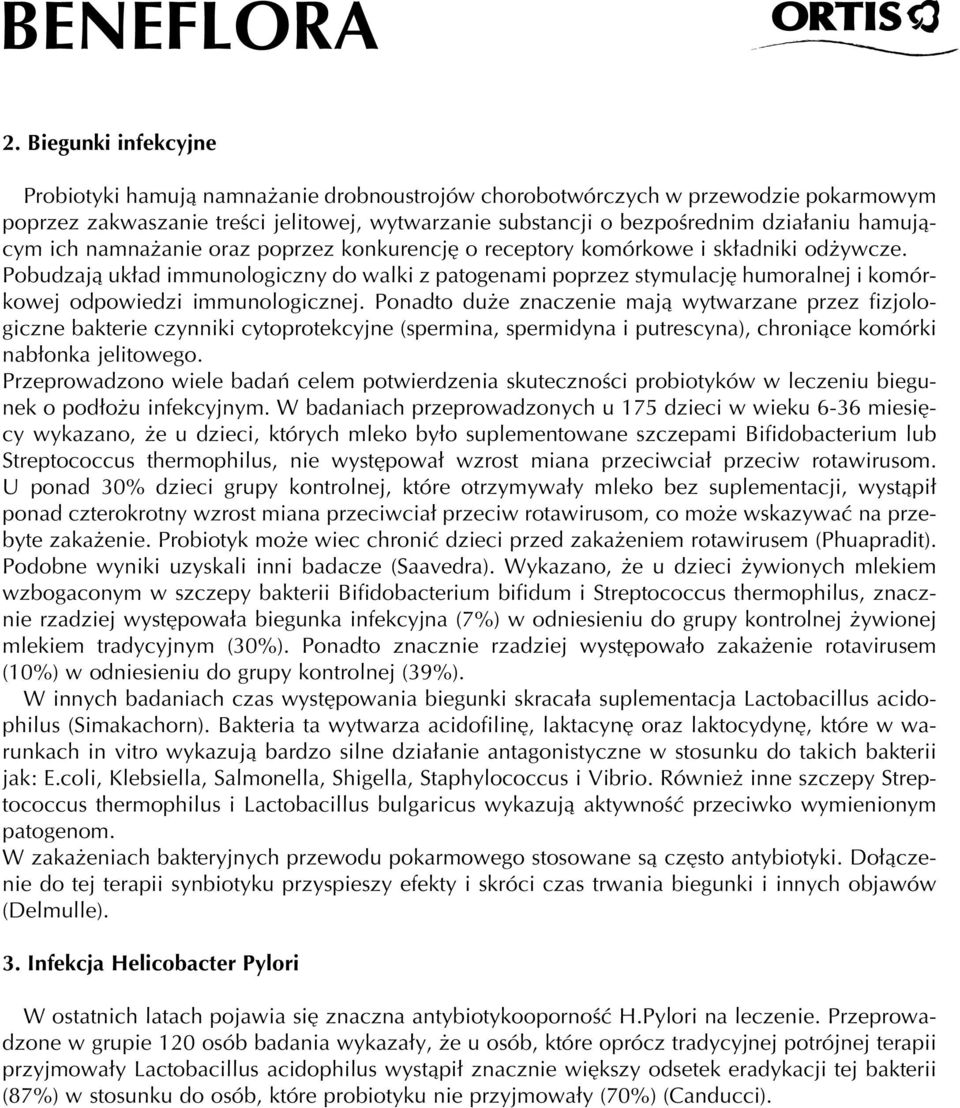 Pobudzajà uk ad immunologiczny do walki z patogenami poprzez stymulacj humoralnej i komórkowej odpowiedzi immunologicznej.
