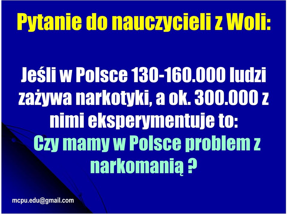 000 ludzi zażywa narkotyki, a ok. 300.