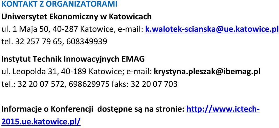 32 257 79 65, 608349939 Instytut Technik Innowacyjnych EMAG ul.