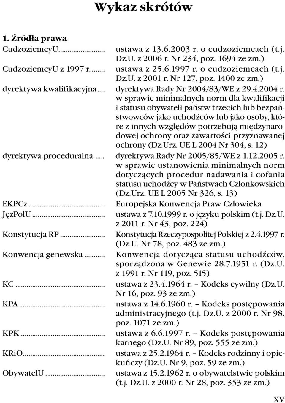 w sprawie minimalnych norm dla kwalifikacji i statusu obywateli państw trzecich lub bezpaństwowców jako uchodźców lub jako osoby, które z innych względów potrzebują międzynarodowej ochrony oraz