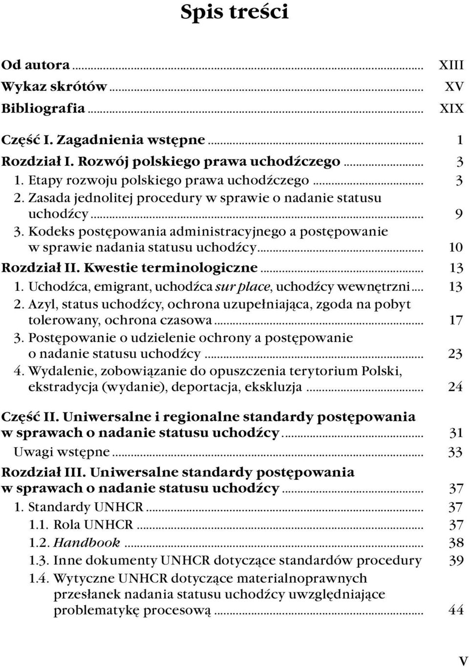 Kodeks postępowania administracyjnego a postępowanie w sprawie nadania statusu uchodźcy... 10 Rozdział II. Kwestie terminologiczne... 13 1. Uchodźca, emigrant, uchodźca sur place, uchodźcy wewnętrzni.