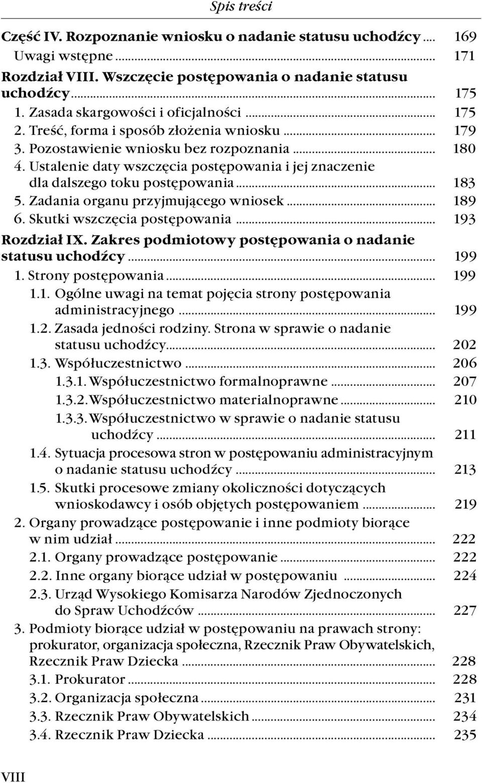 Ustalenie daty wszczęcia postępowania i jej znaczenie dla dalszego toku postępowania... 183 5. Zadania organu przyjmującego wniosek... 189 6. Skutki wszczęcia postępowania... 193 Rozdział IX.