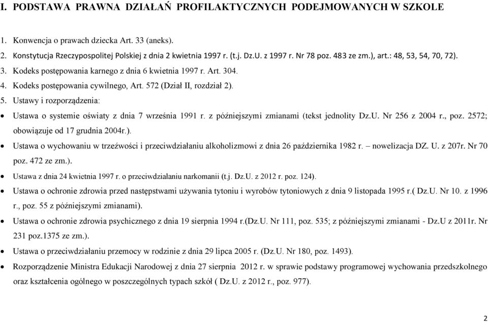 z późniejszymi zmianami (tekst jednolity Dz.U. Nr 256 z 2004 r., poz. 2572; obowiązuje od 17 grudnia 2004r.).