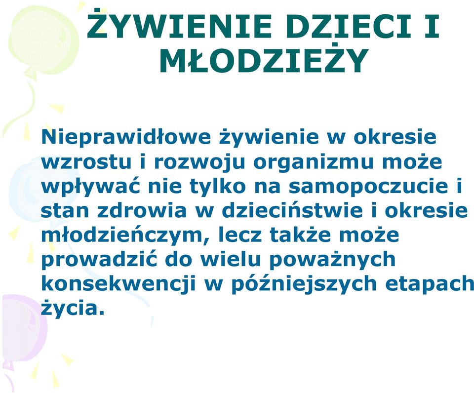 dzieciństwie i okresie młodzieńczym, lecz także może