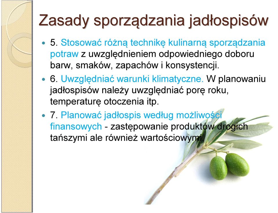 smaków, zapachów i konsystencji. 6. Uwzględniać warunki klimatyczne.