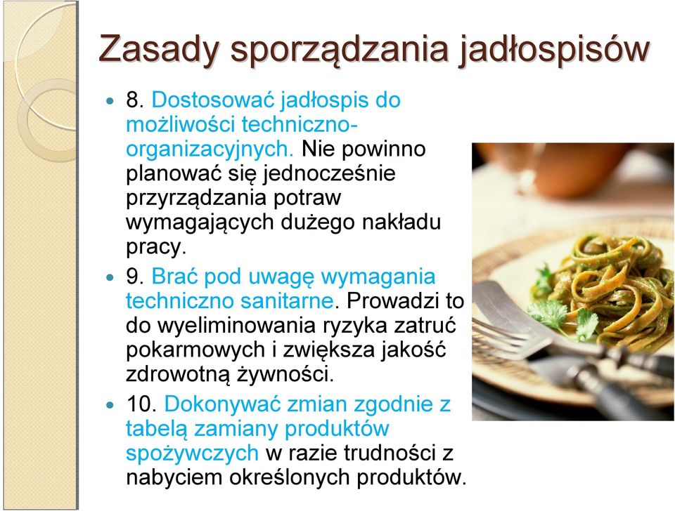 Brać pod uwagę wymagania techniczno sanitarne.