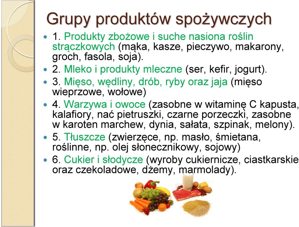 Warzywa i owoce (zasobne w witaminę C kapusta, kalafiory, nać pietruszki, czarne porzeczki, zasobne w karoten marchew, dynia, sałata, szpinak,