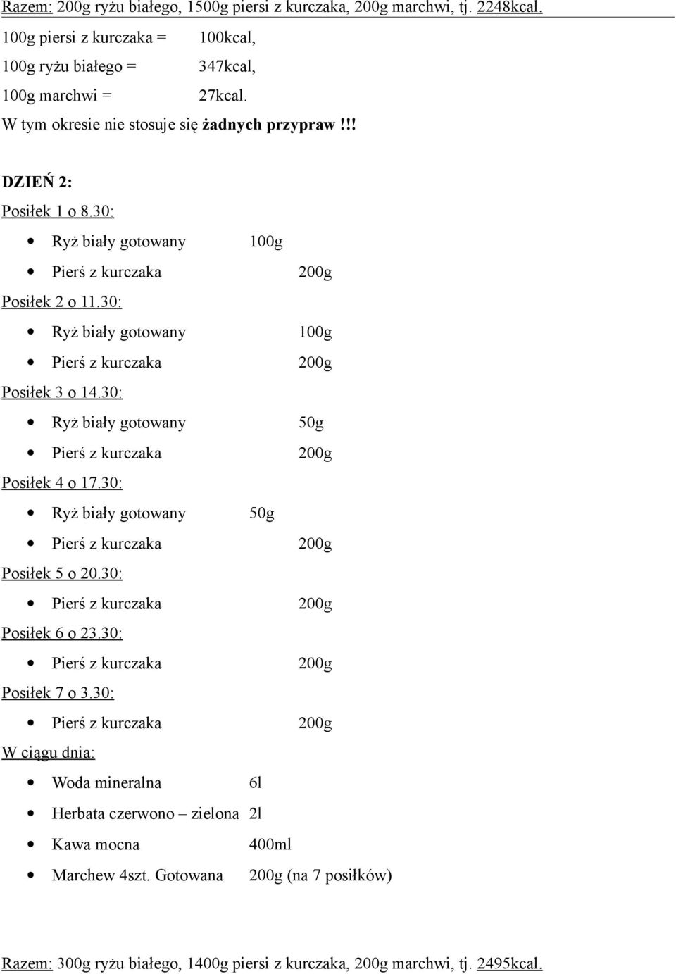 !! DZIEŃ 2: Posiłek 1 o 8.30: Posiłek 2 o 11.30: Posiłek 3 o 14.30: Ryż biały gotowany 50g Posiłek 4 o 17.30: Ryż biały gotowany 50g Posiłek 5 o 20.