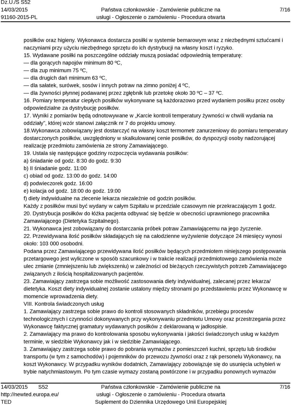 i innych potraw na zimno poniżej 4 ºC, dla żywności płynnej podawanej przez zgłębnik lub przetokę około 30 ºC 37 ºC. 16.
