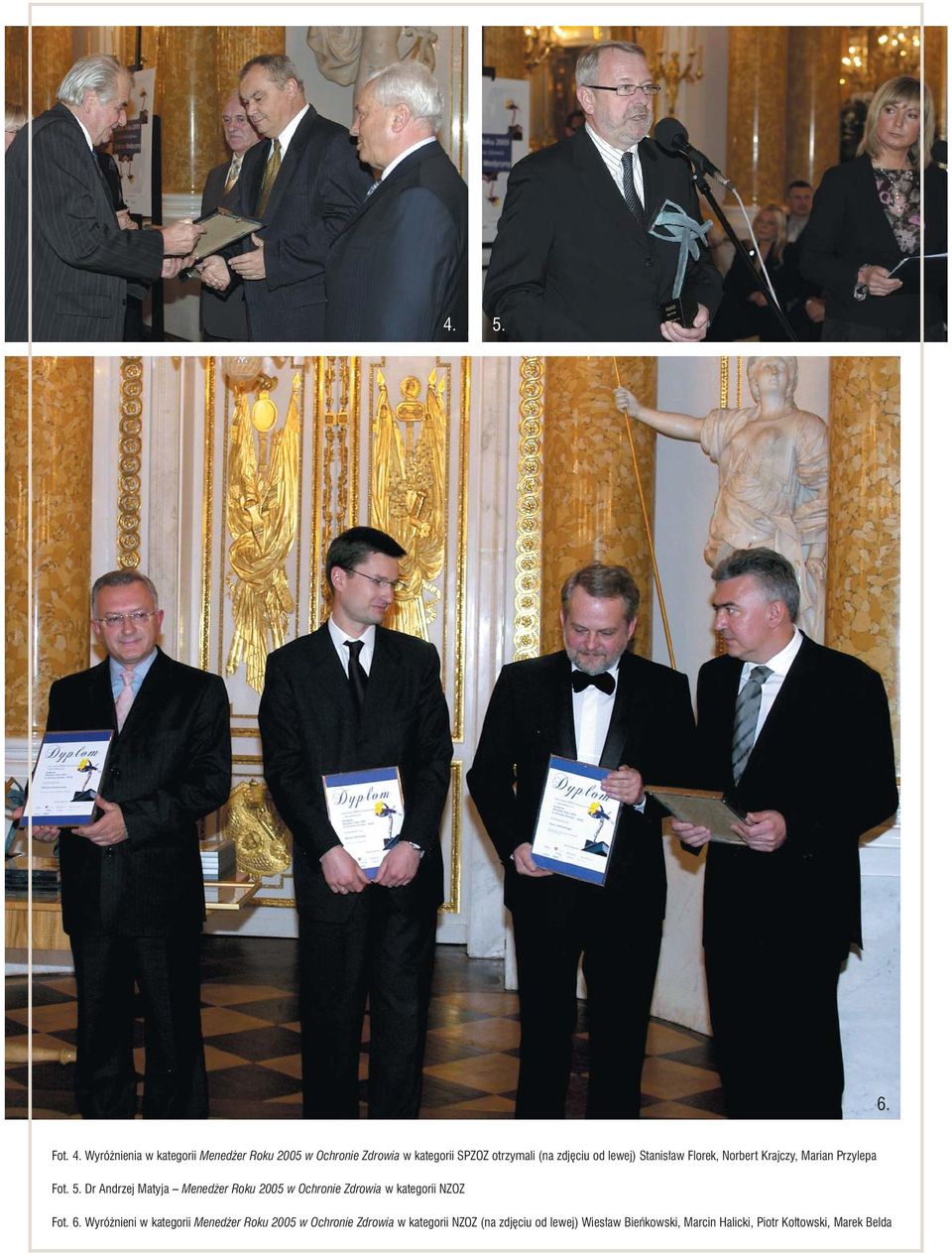 lewej) Stanisław Florek, Norbert Krajczy, Marian Przylepa Fot. 5.