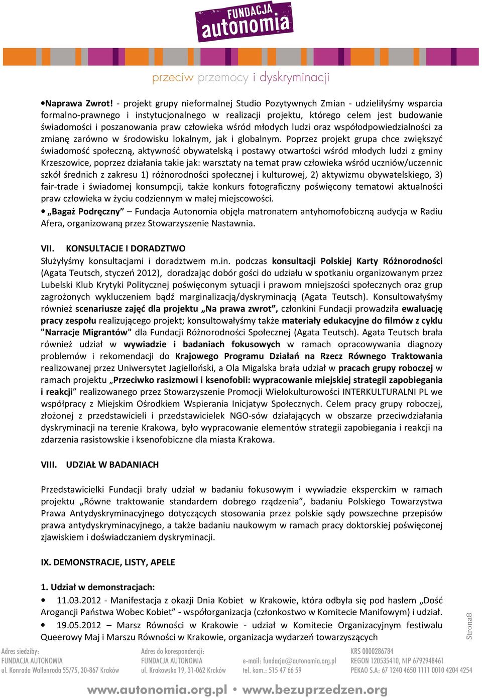 człowieka wśród młodych ludzi oraz współodpowiedzialności za zmianę zarówno w środowisku lokalnym, jak i globalnym.
