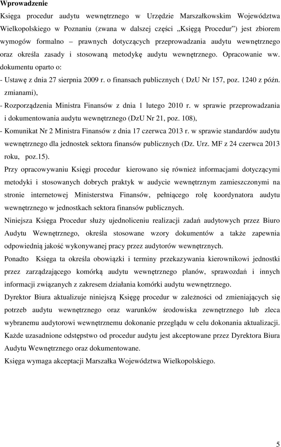 o finansach publicznych ( DzU Nr 157, poz. 1240 z późn. zmianami), - Rozporządzenia Ministra Finansów z dnia 1 lutego 2010 r.