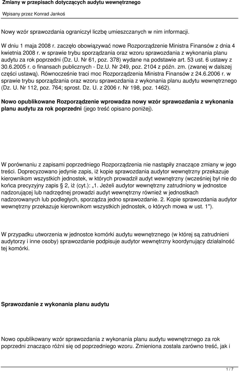 o finansach publicznych - Dz.U. Nr 249, poz. 2104 z późn. zm. (zwanej w dalszej części ustawą). Równocześnie traci moc Rozporządzenia Ministra Finansów z 24.6.2006 r.