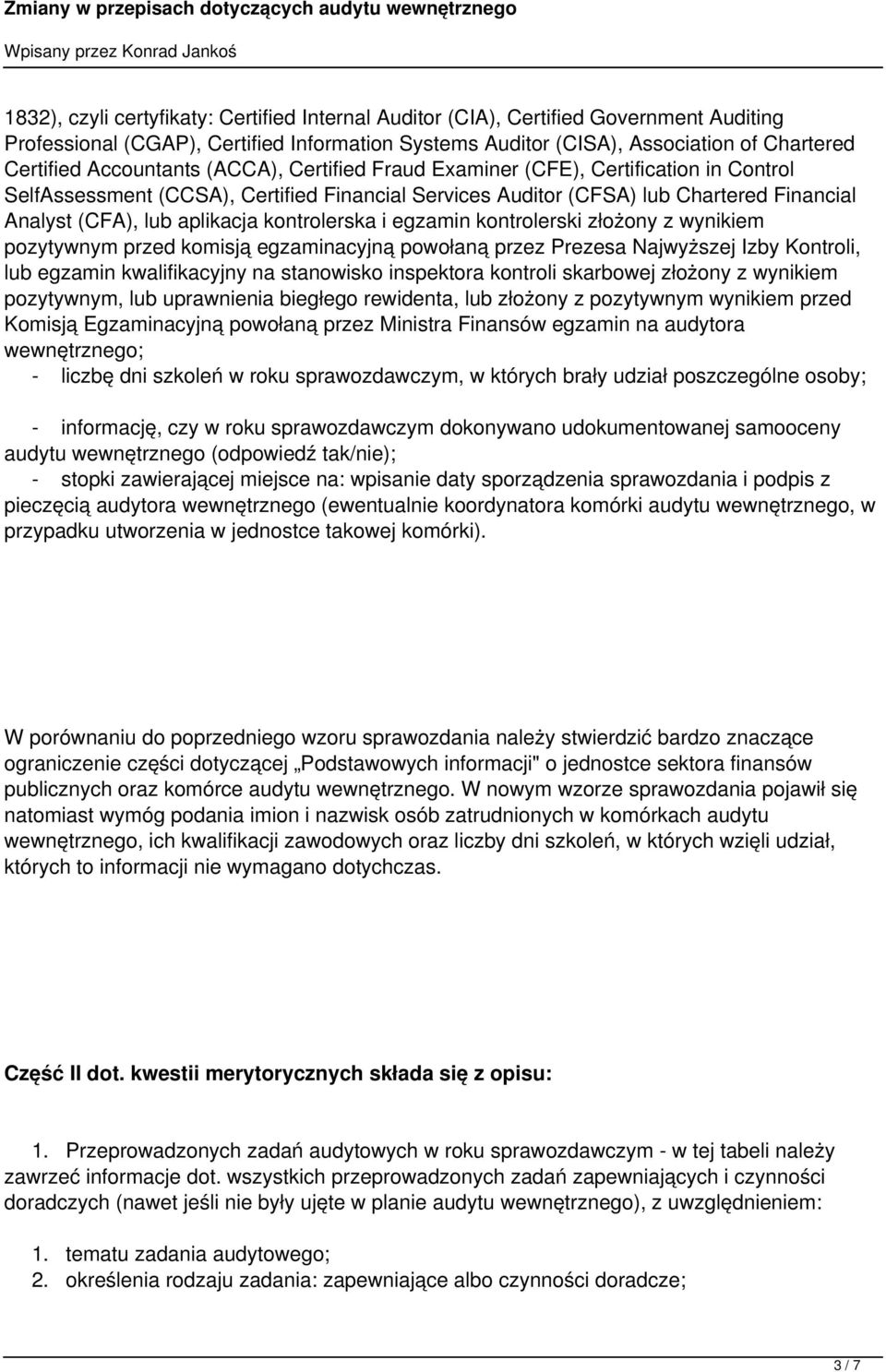 kontrolerska i egzamin kontrolerski złożony z wynikiem pozytywnym przed komisją egzaminacyjną powołaną przez Prezesa Najwyższej Izby Kontroli, lub egzamin kwalifikacyjny na stanowisko inspektora