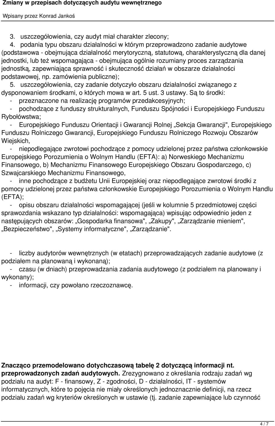 obejmująca ogólnie rozumiany proces zarządzania jednostką, zapewniająca sprawność i skuteczność działań w obszarze działalności podstawowej, np. zamówienia publiczne); 5.