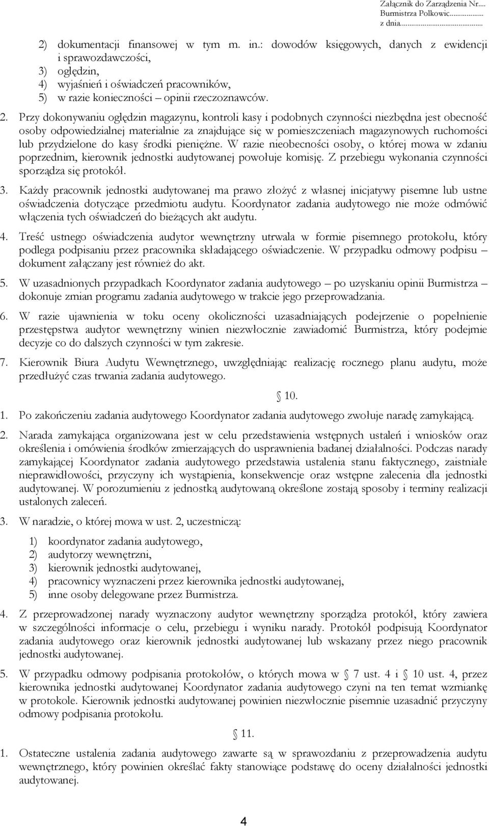 przydzielone do kasy środki pieniężne. W razie nieobecności osoby, o której mowa w zdaniu poprzednim, kierownik jednostki audytowanej powołuje komisję.