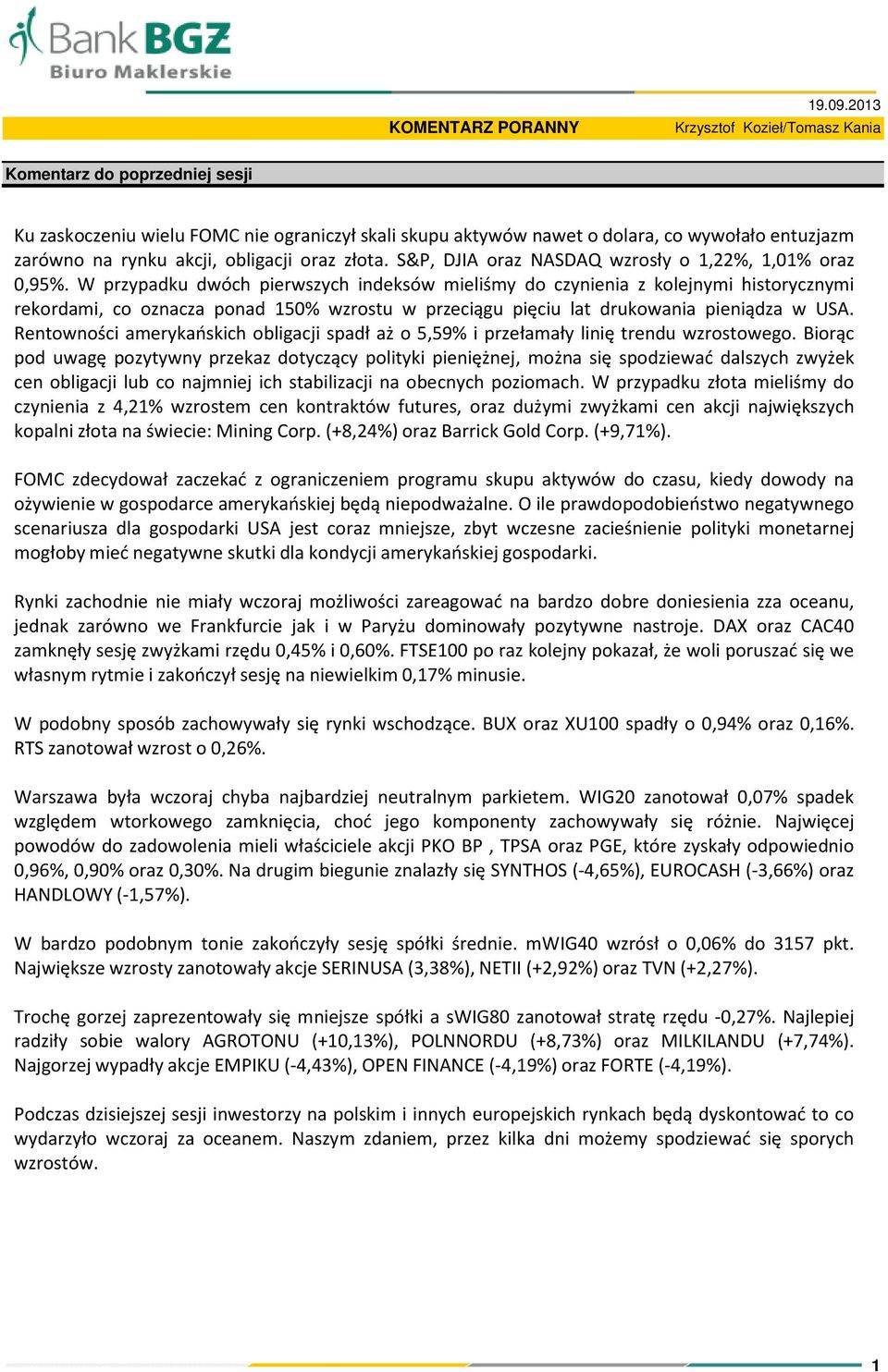 oraz złota. S&P, DJIA oraz NASDAQ wzrosły o 1,22%, 1,01% oraz 0,95%.